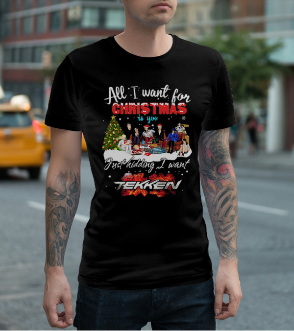 All I Want For Christmas Is You Just Kidding I Want Tekken Christmas Scene T-Shirt