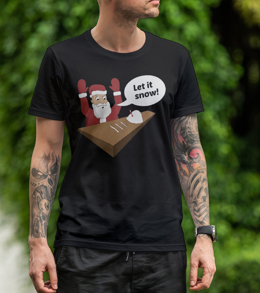 Santa Claus Let It Snow Christmas Humor T-Shirt