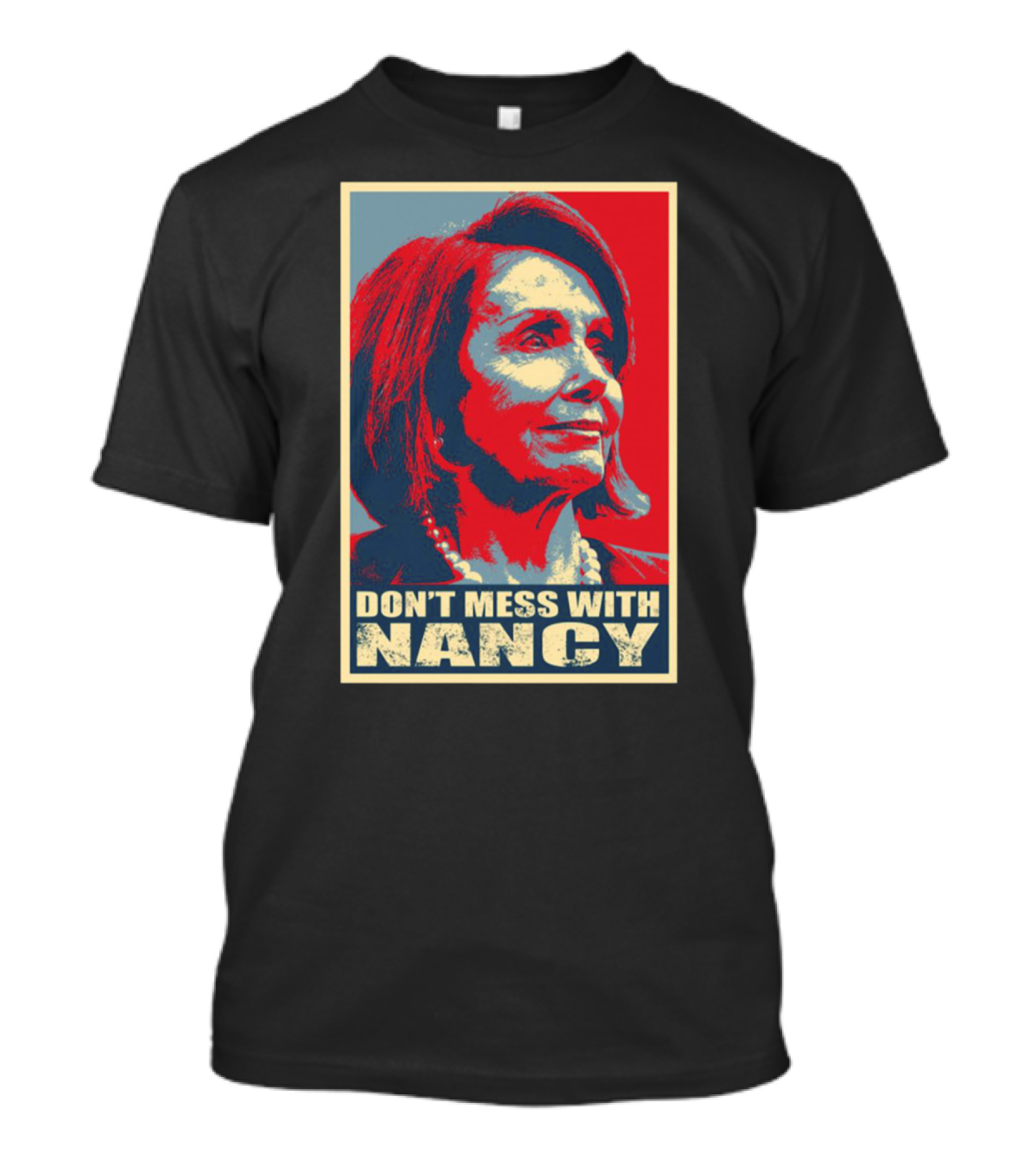 Don't Mess With Nancy Pelosi Trump Impeachment T-Shirt