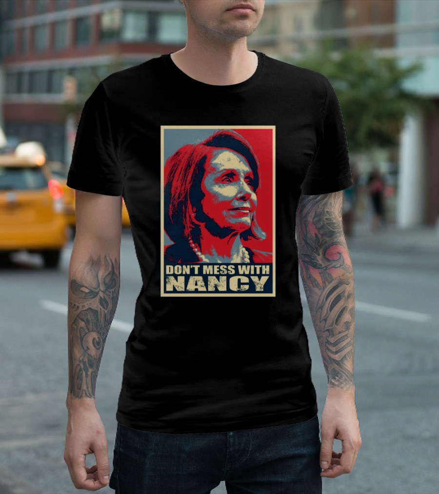 Don't Mess With Nancy Pelosi Trump Impeachment T-Shirt