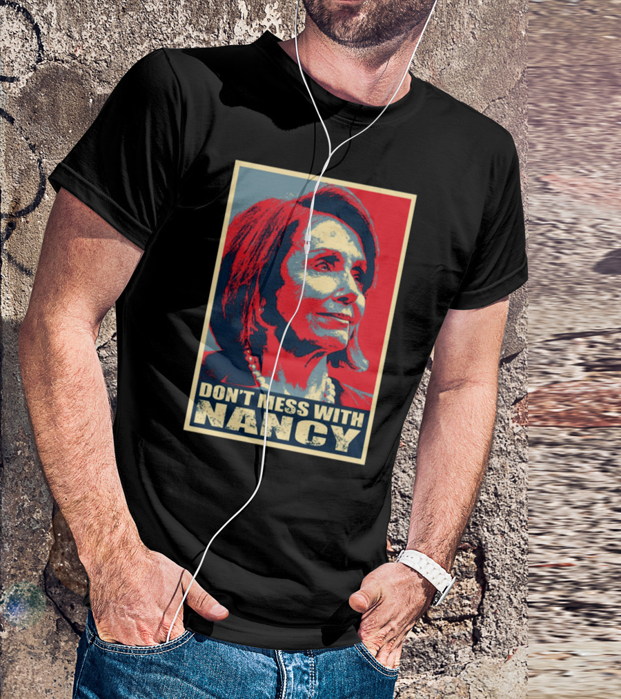 Don't Mess With Nancy Pelosi Trump Impeachment T-Shirt