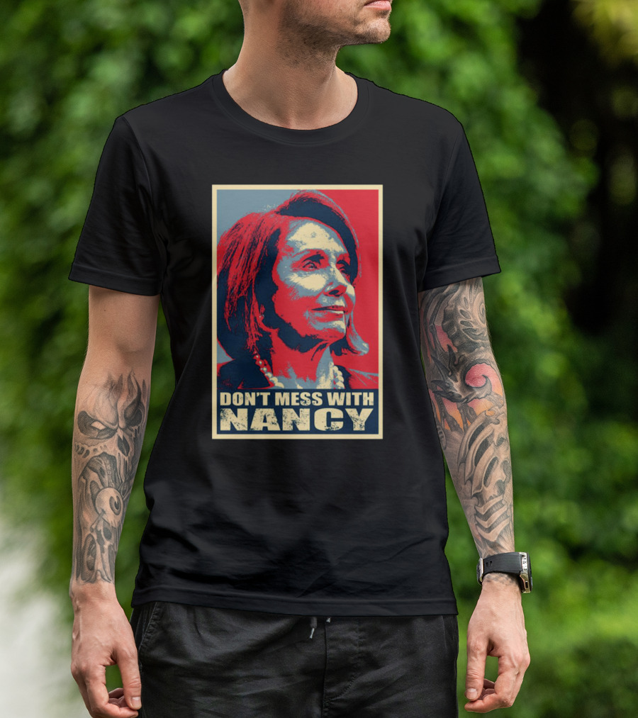 Don't Mess With Nancy Pelosi Trump Impeachment T-Shirt