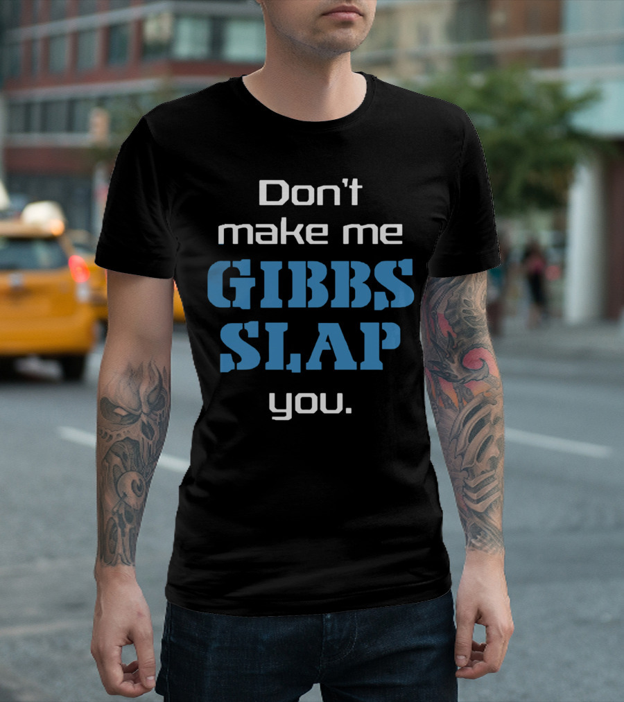 Don’t Make Me Gibbs Slap You Bold Blue Text T-Shirt