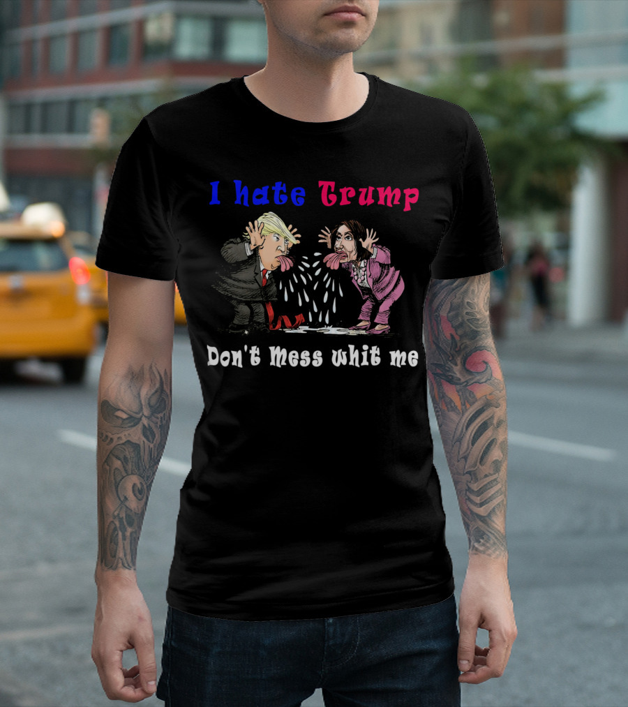 I Hate Trump Don't Mess Whit Me Nancy Pelosi Cartoon Style Confrontation T-Shirt