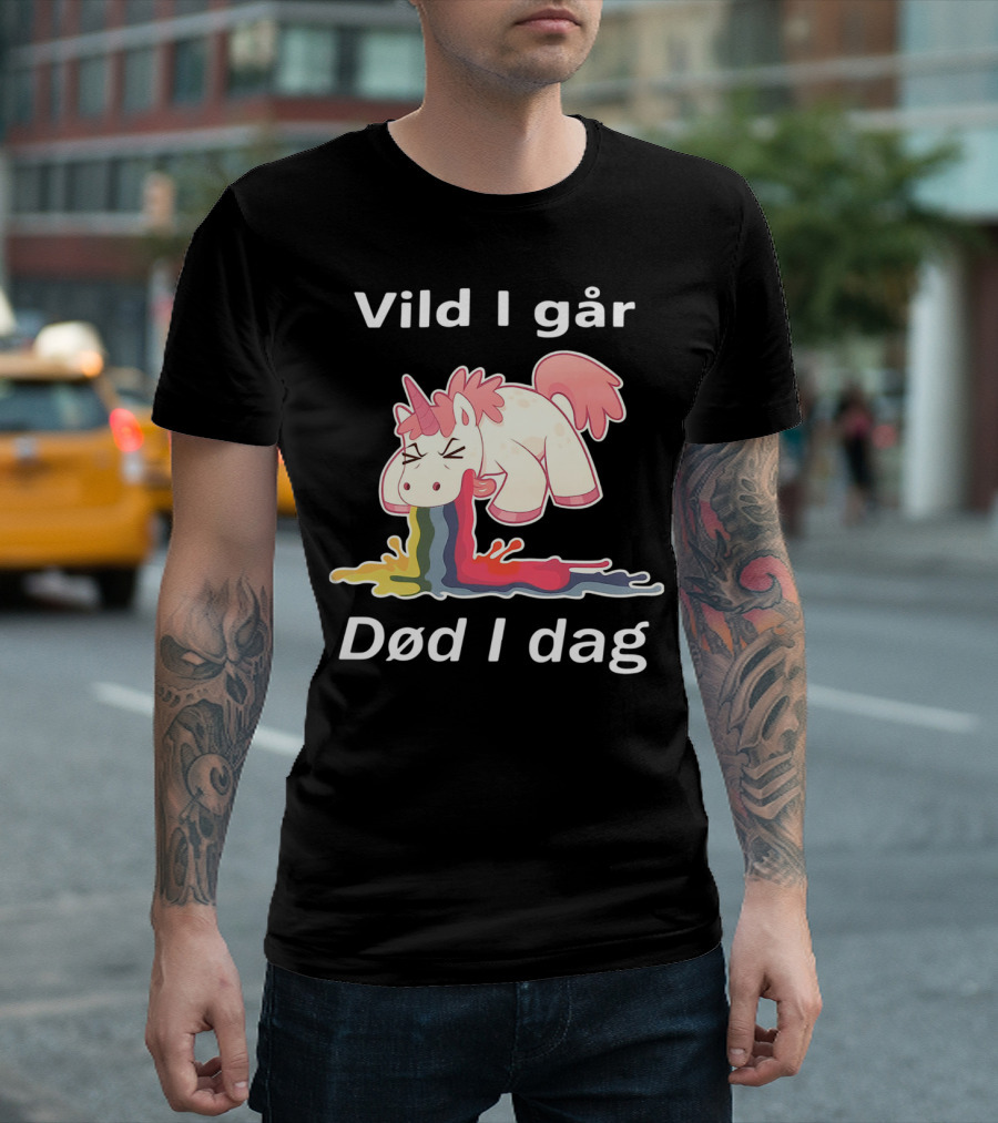Vild I Går Død I Dag Rainbow Unicorn T-Shirt