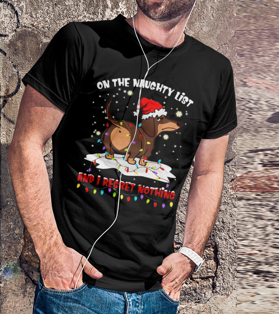 Dachshund Wearing Santa Hat On The Naughty List And I Regret Nothing With Christmas Lights T-Shirt