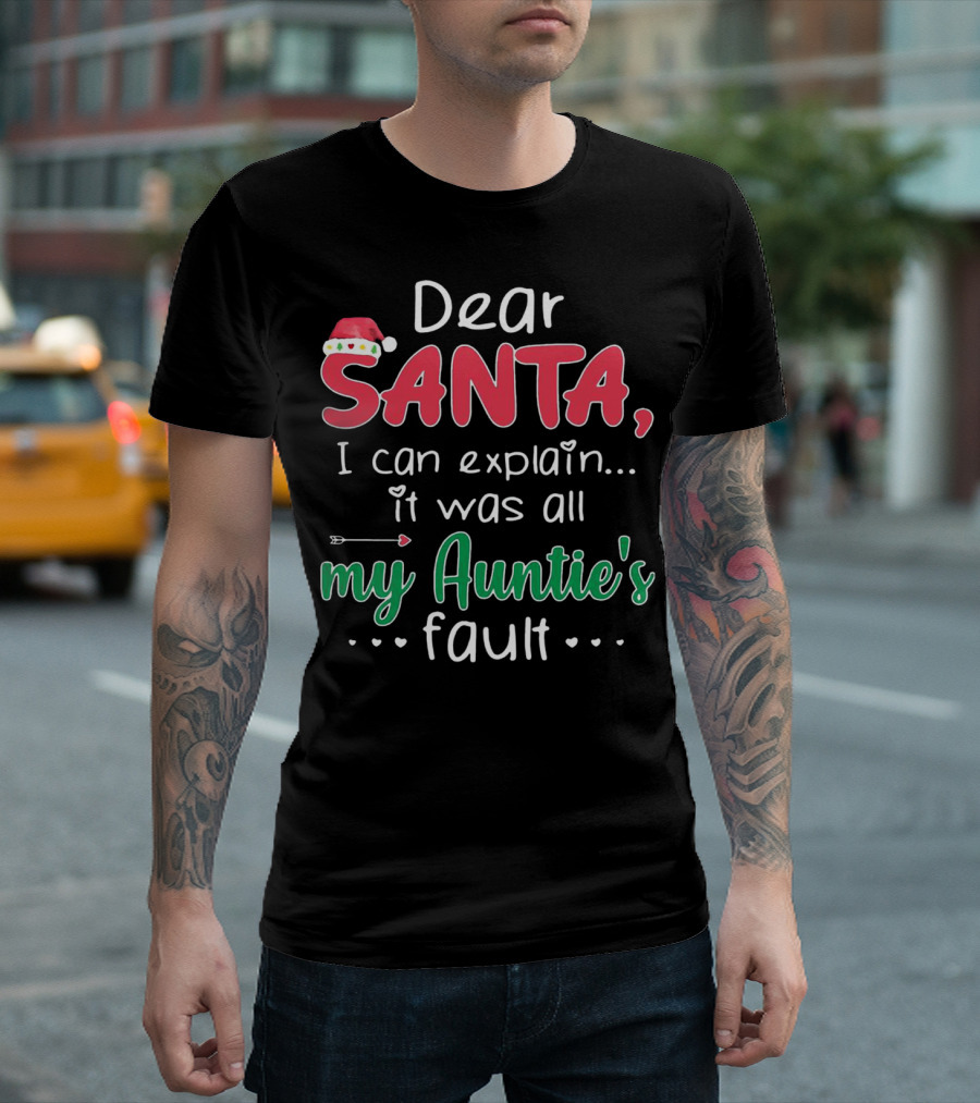 Dear Santa I Can Explain It Was All My Auntie's Fault Santa Hat Heart Arrow Decor T-Shirt