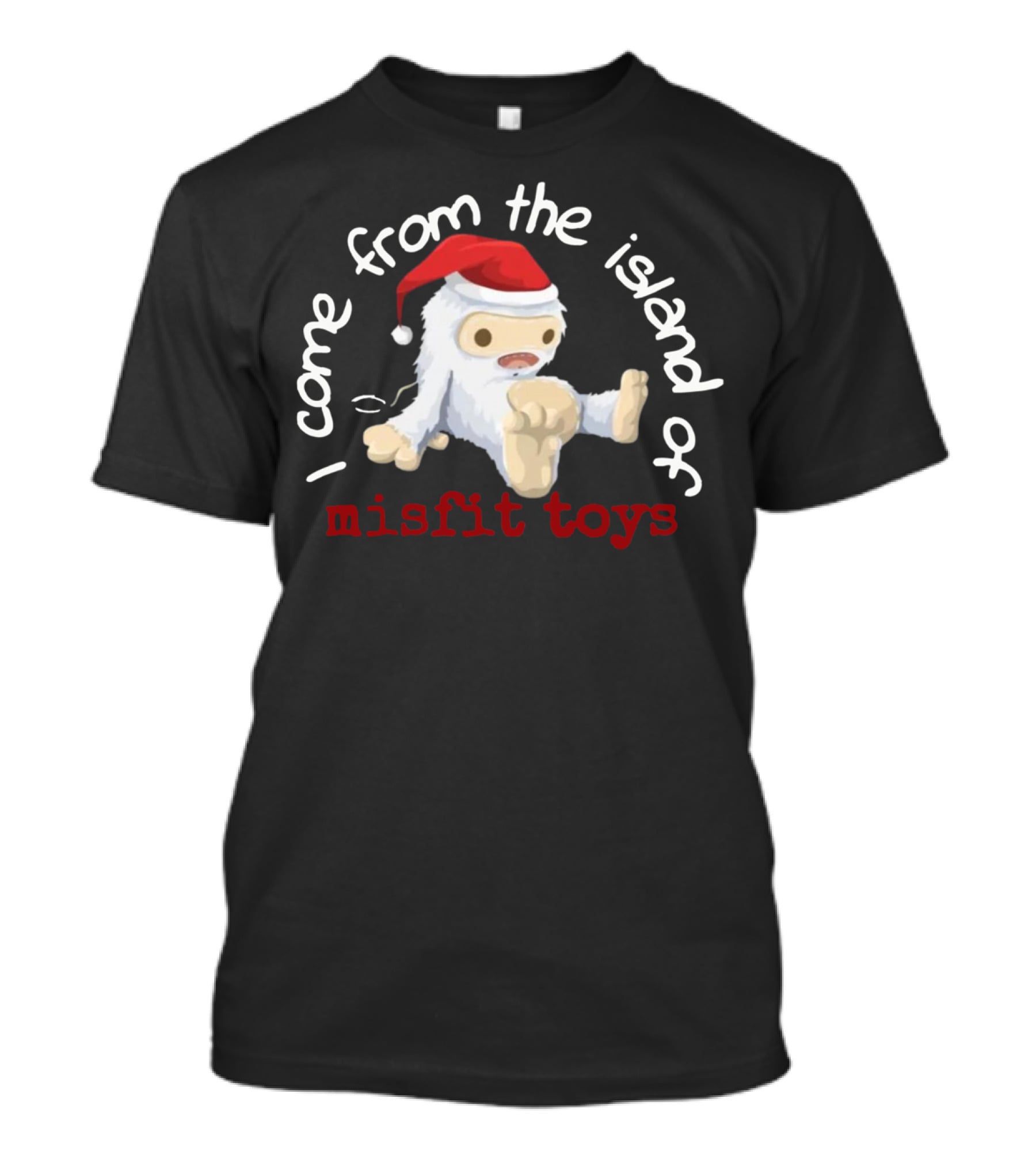 I Come From The Island Of Misfit Toys Yeti Wearing Santa Hat T-Shirt