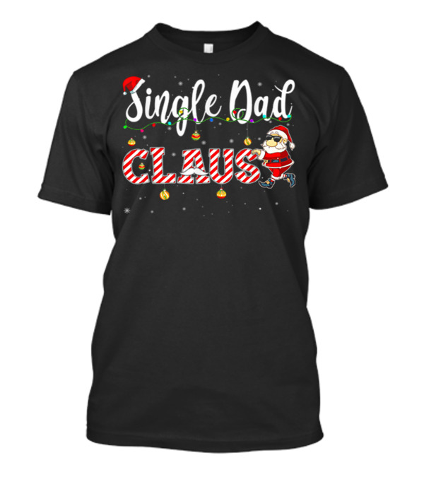 Single Dad Claus Christmas Santa Hat Lights T-Shirt
