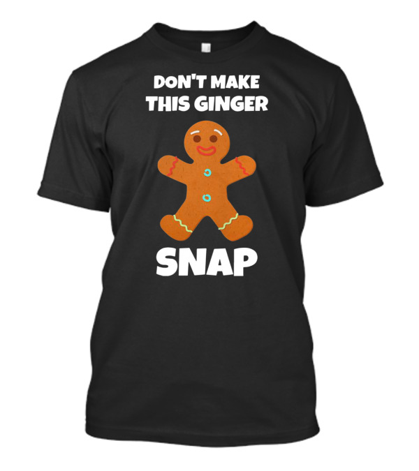 Don't Make This Ginger Snap Cookie Warning T-Shirt