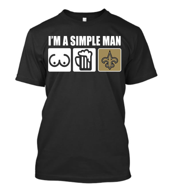 I'm A Simple Man Beer Fleur-DE-Lis Saints T-Shirt