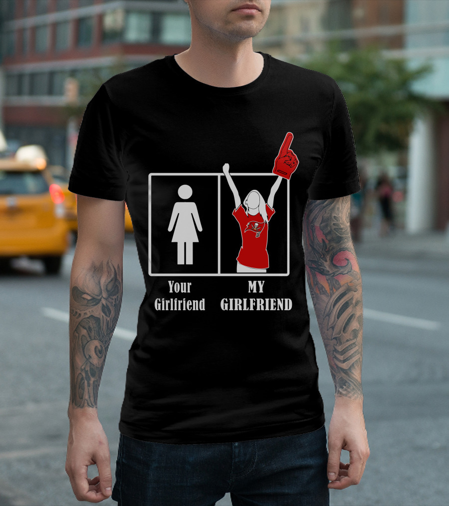 Your Girlfriend My Girlfriend Buccaneers Fan T-Shirt