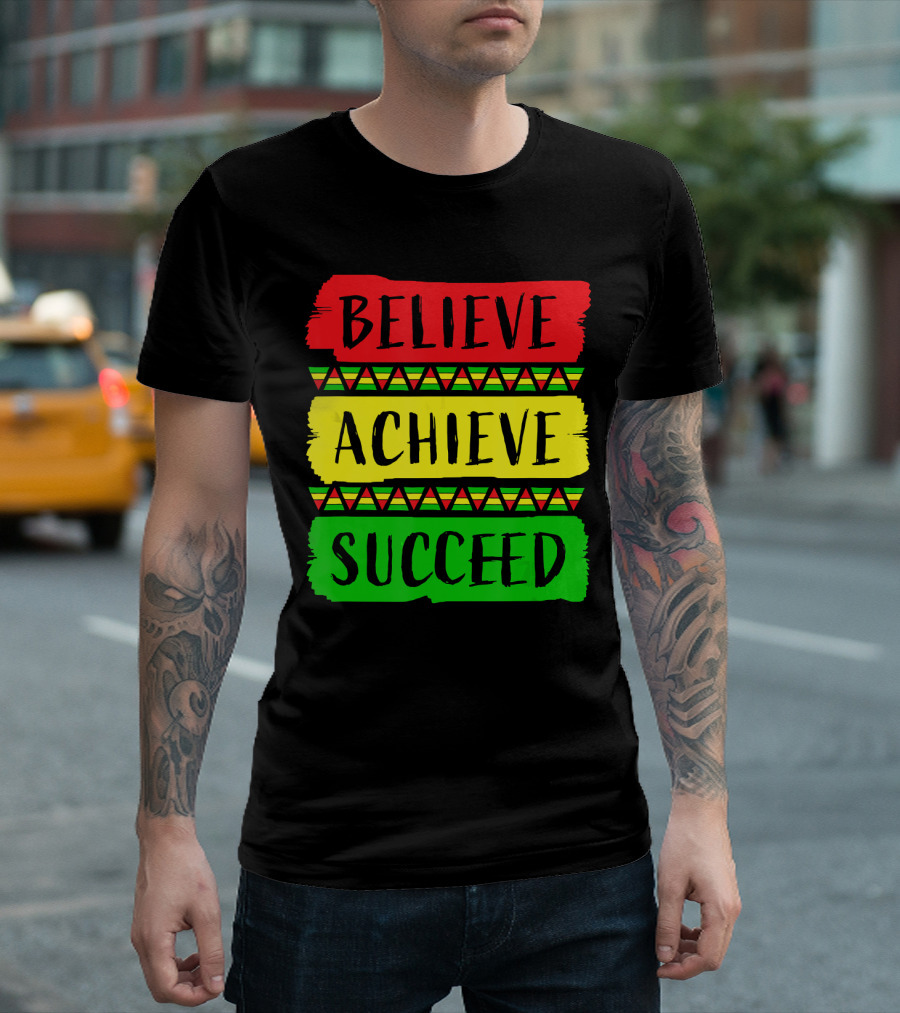 Believe Achieve Succeed Black History Month Rasta Colors T-Shirt