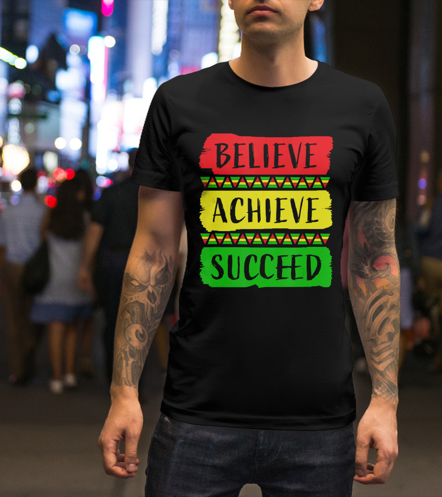 Believe Achieve Succeed Black History Month Rasta Colors T-Shirt