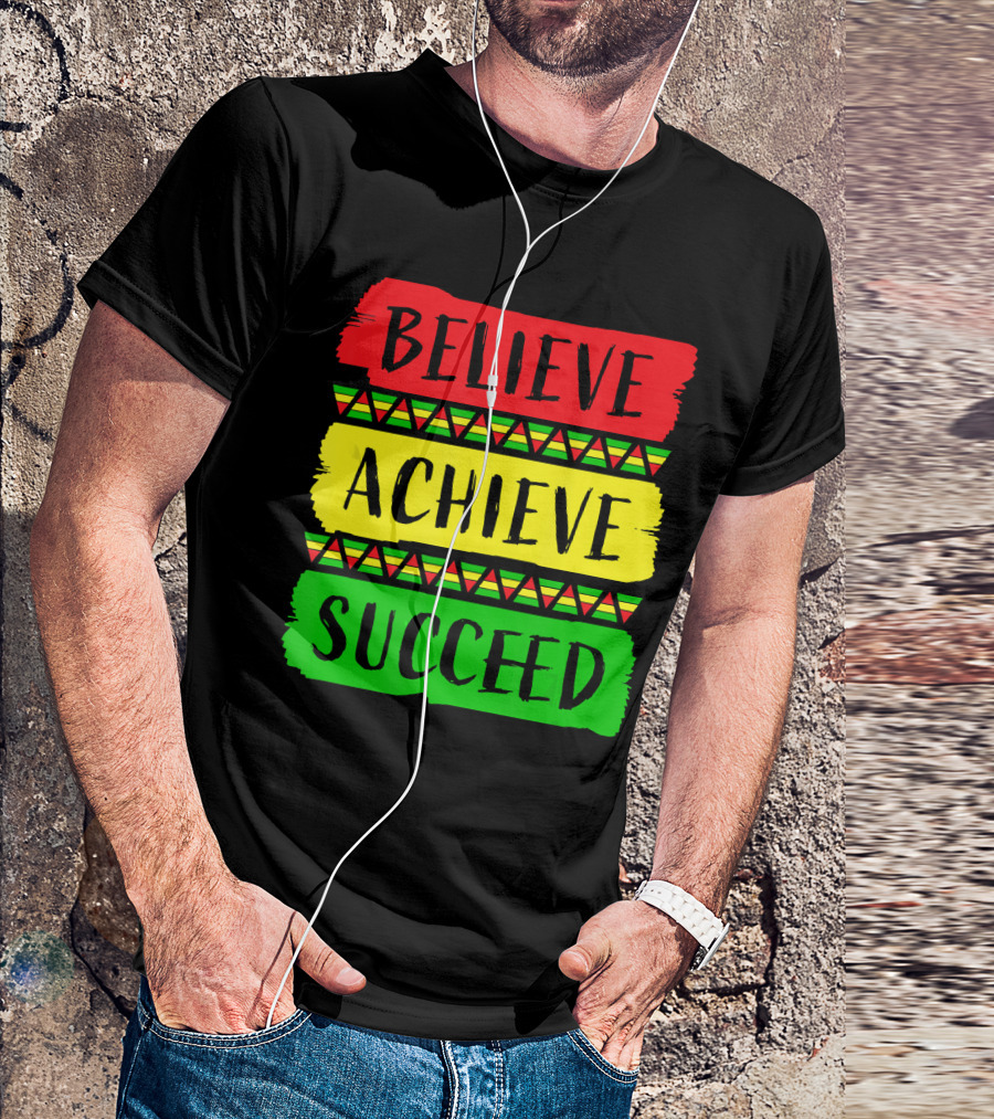 Believe Achieve Succeed Black History Month Rasta Colors T-Shirt