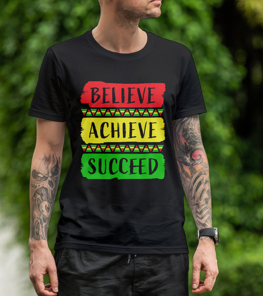 Believe Achieve Succeed Black History Month Rasta Colors T-Shirt