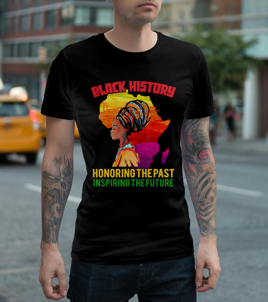 Black History Africa Honoring The Past Inspiring The Future T-Shirt