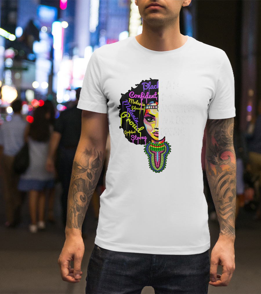 I Am My Ancestors' Wildest Dreams Black Confident Melanin Proud Strong T-Shirt