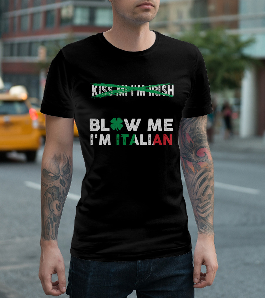 Kiss Me I'm Irish Crossed Out Blow Me I'm Italian With Shamrock And Tricolor Text T-Shirt