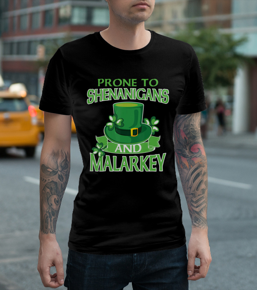 Prone To Shenanigans And Malarkey St Patrick's Day Irish Hat Clover T-Shirt