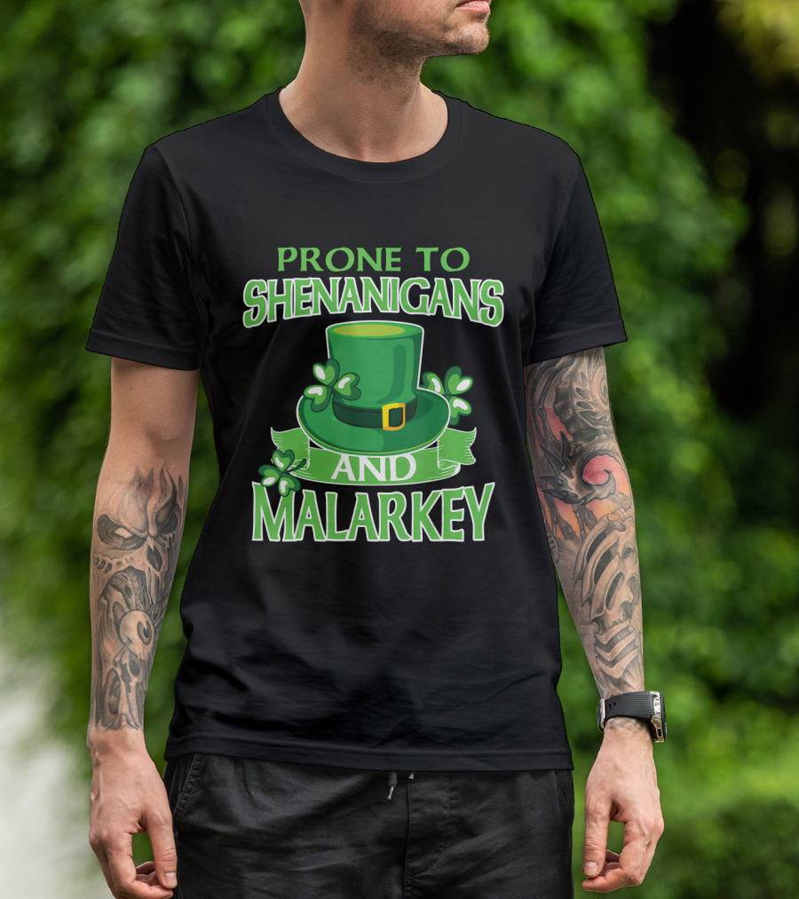 Prone To Shenanigans And Malarkey St Patrick's Day Irish Hat Clover T-Shirt