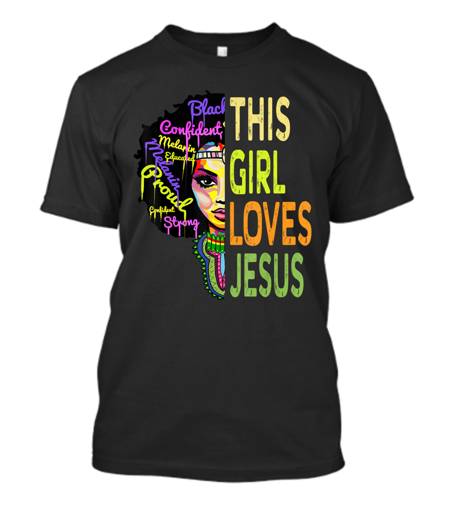 This Girl Loves Jesus Black Confident Melanin Proud Educated Strong T-Shirt