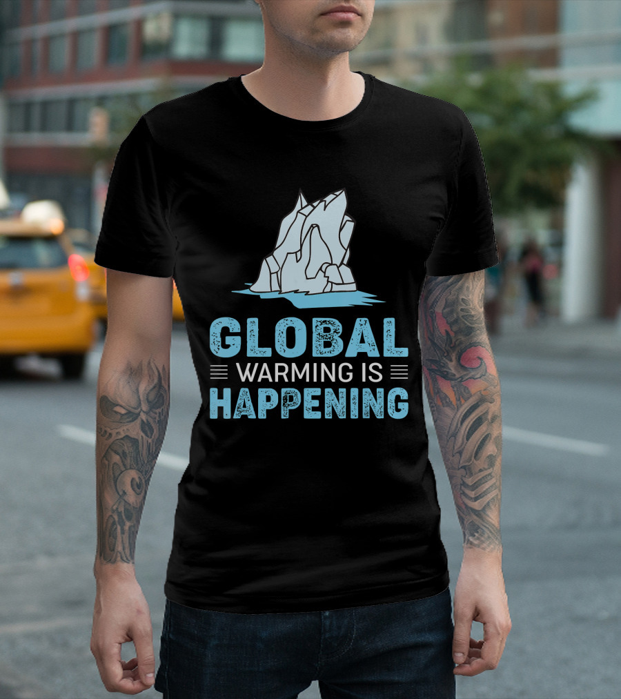 Global Warming Is Happening Iceberg Awareness T-Shirt