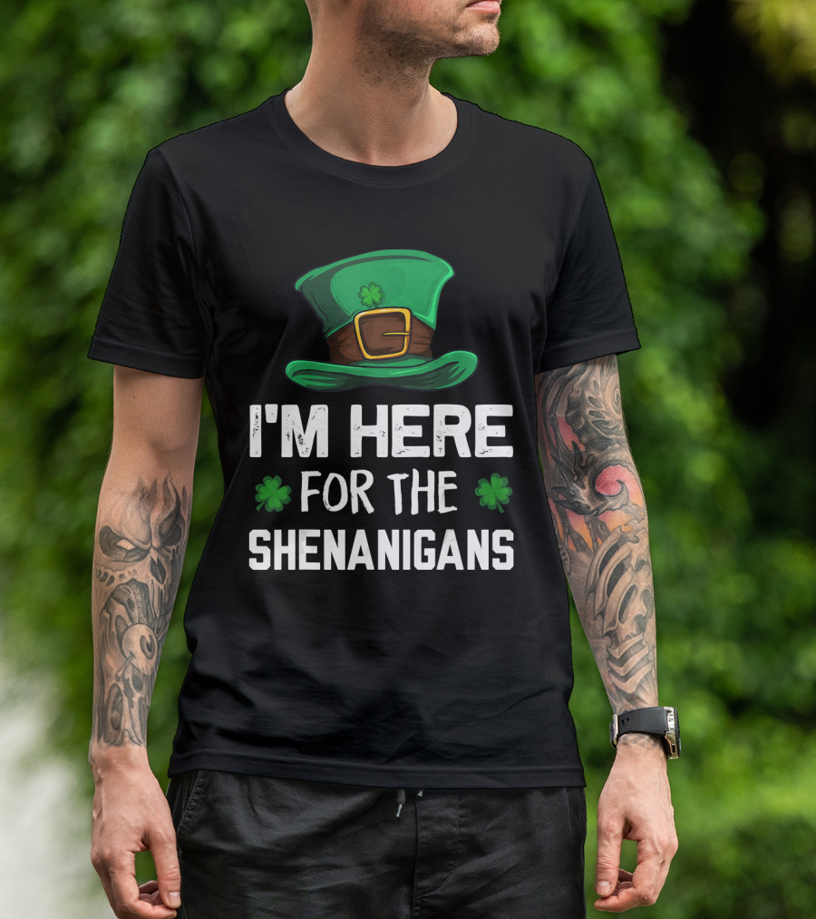 I'm Here For The Shenanigans Leprechaun Hat Clover St. Patrick's Day T-Shirt