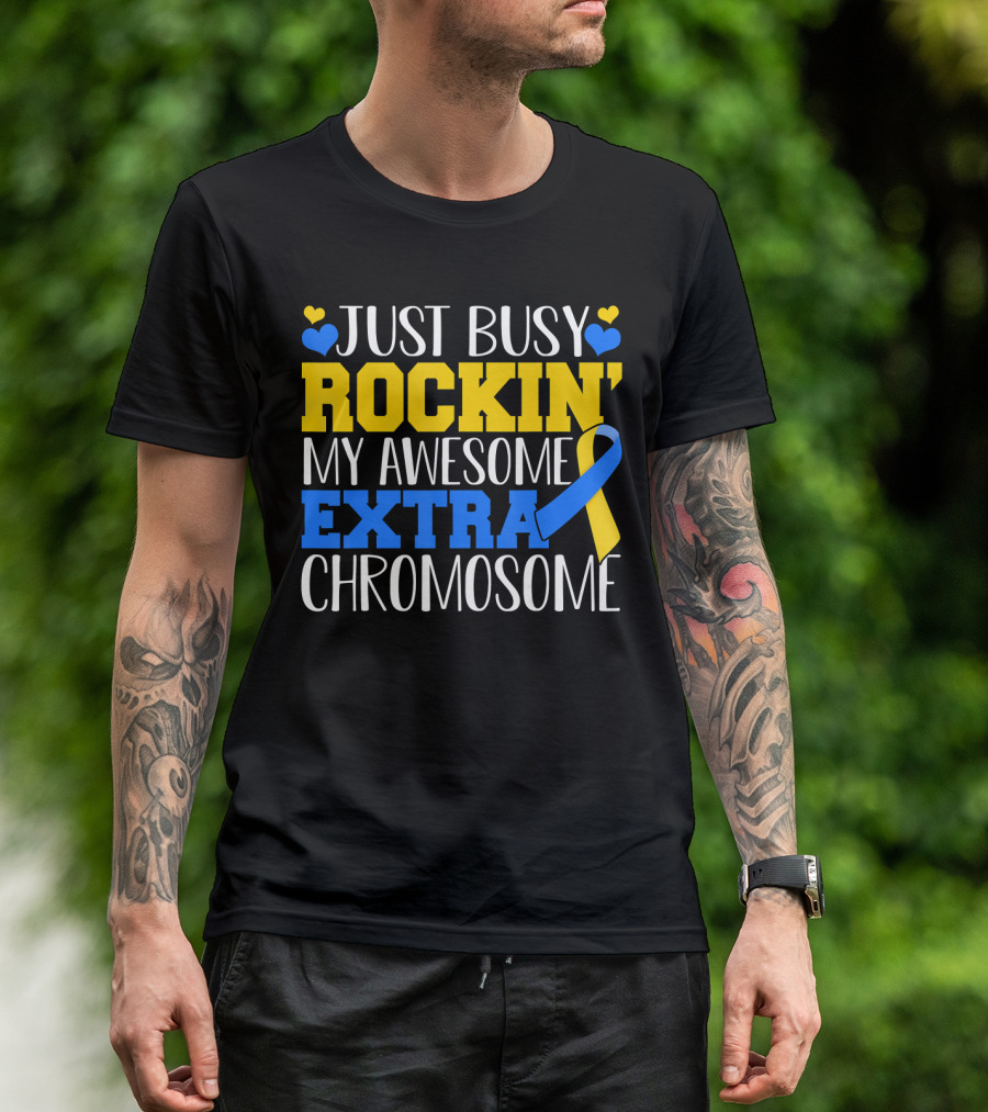 Just Busy Rockin My Awesome Extra Chromosome Blue And Yellow Awareness Ribbon Hearts T-Shirt