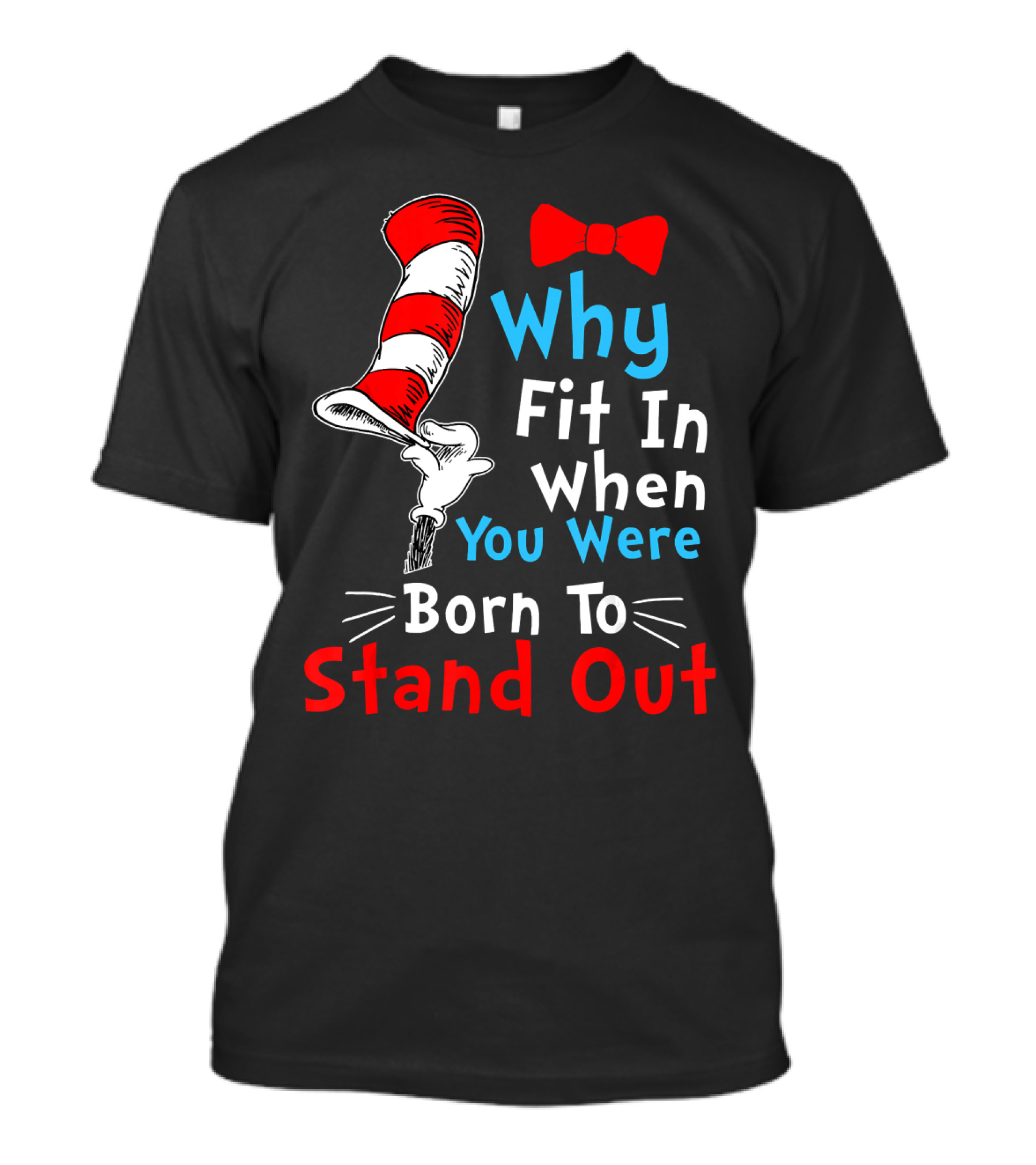Why Fit In When You Were Born To Stand Out Down Syndrome Dr Seuss Hat Bow Tie T-Shirt