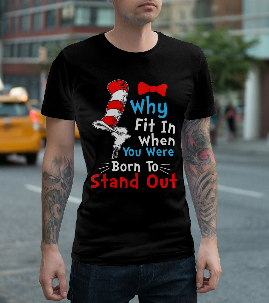 Why Fit In When You Were Born To Stand Out Down Syndrome Dr Seuss Hat Bow Tie T-Shirt