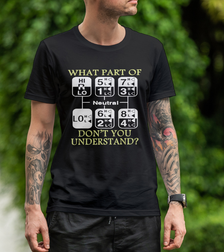 What Part Of Don't You Understand Truck Gear Shift Diagram T-Shirt