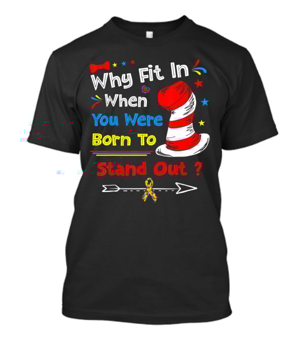 Why Fit In When You Were Born To Stand Out Autism Hat Bow Arrow T-Shirt