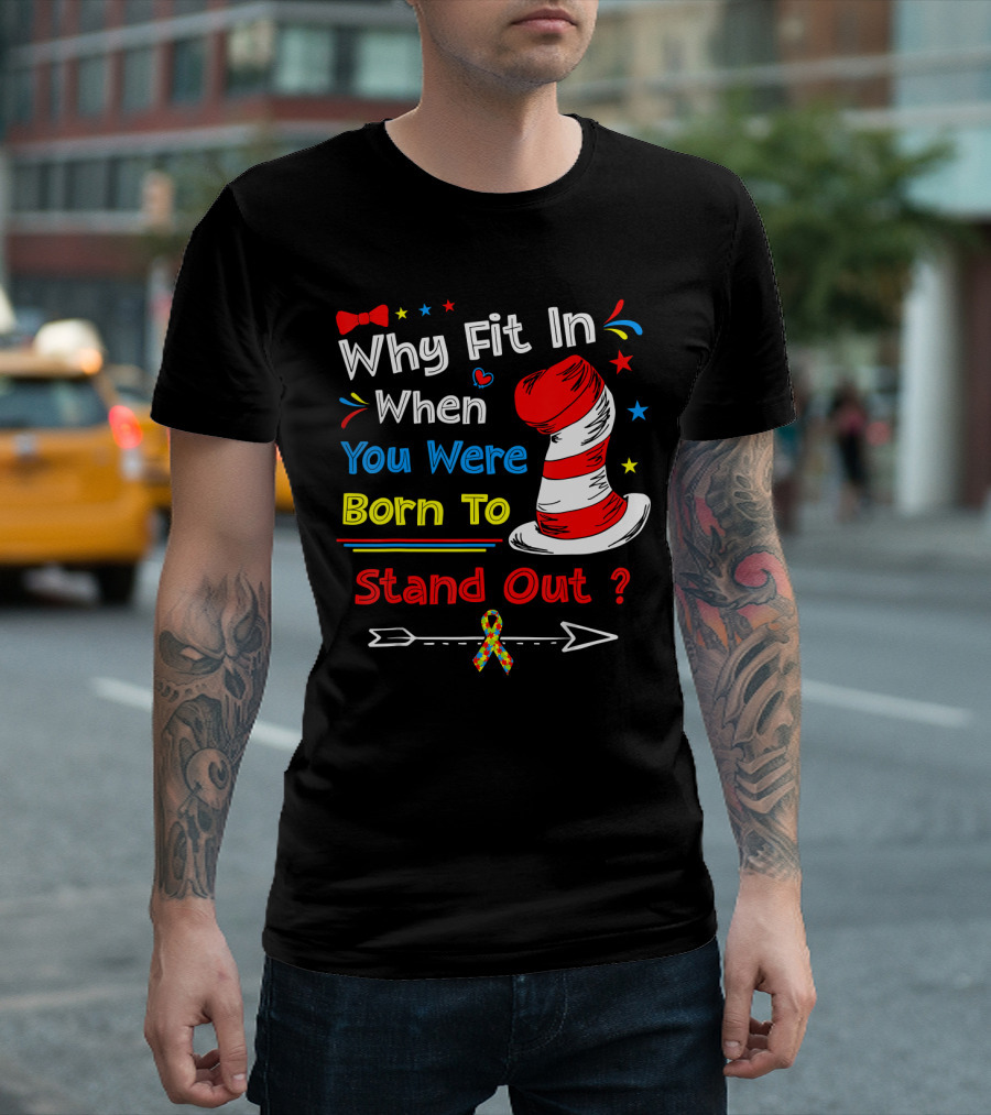 Why Fit In When You Were Born To Stand Out Autism Hat Bow Arrow T-Shirt
