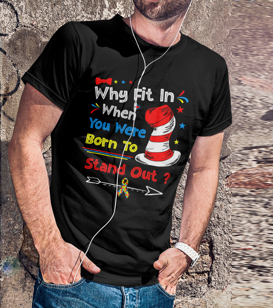 Why Fit In When You Were Born To Stand Out Autism Hat Bow Arrow T-Shirt