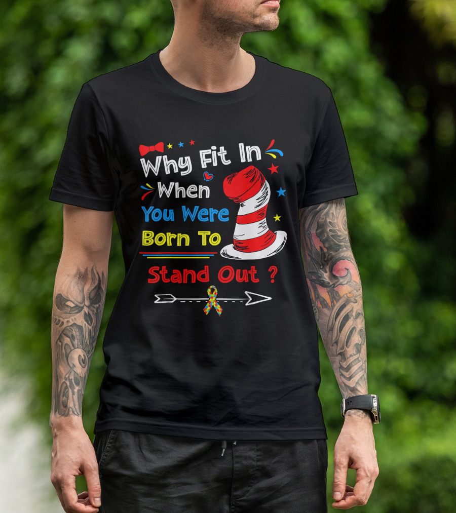 Why Fit In When You Were Born To Stand Out Autism Hat Bow Arrow T-Shirt