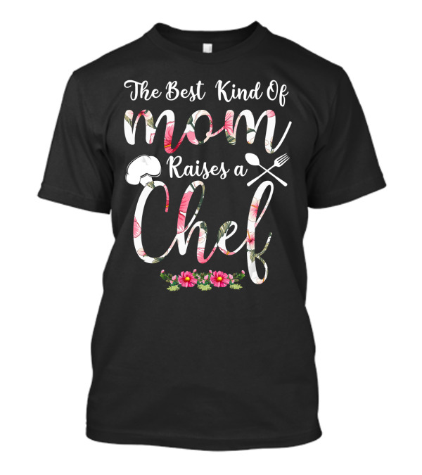 The Best Kind Of Mom Raises A Chef Floral Utensil T-Shirt