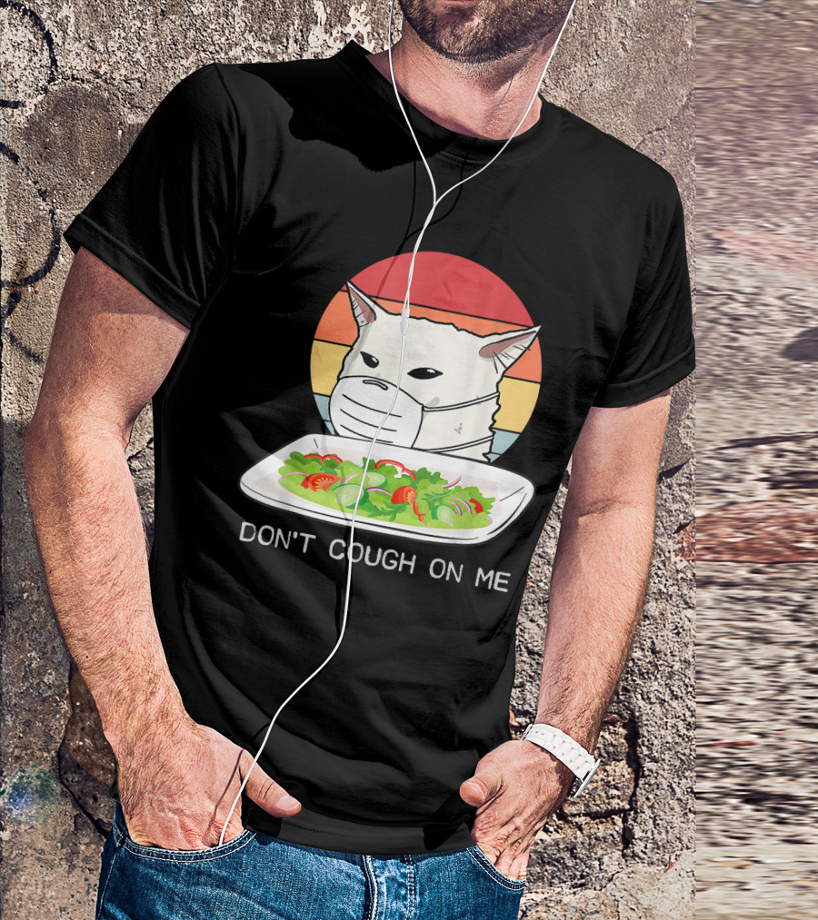 Don't Cough On Me Cat With Mask And Salad T-Shirt