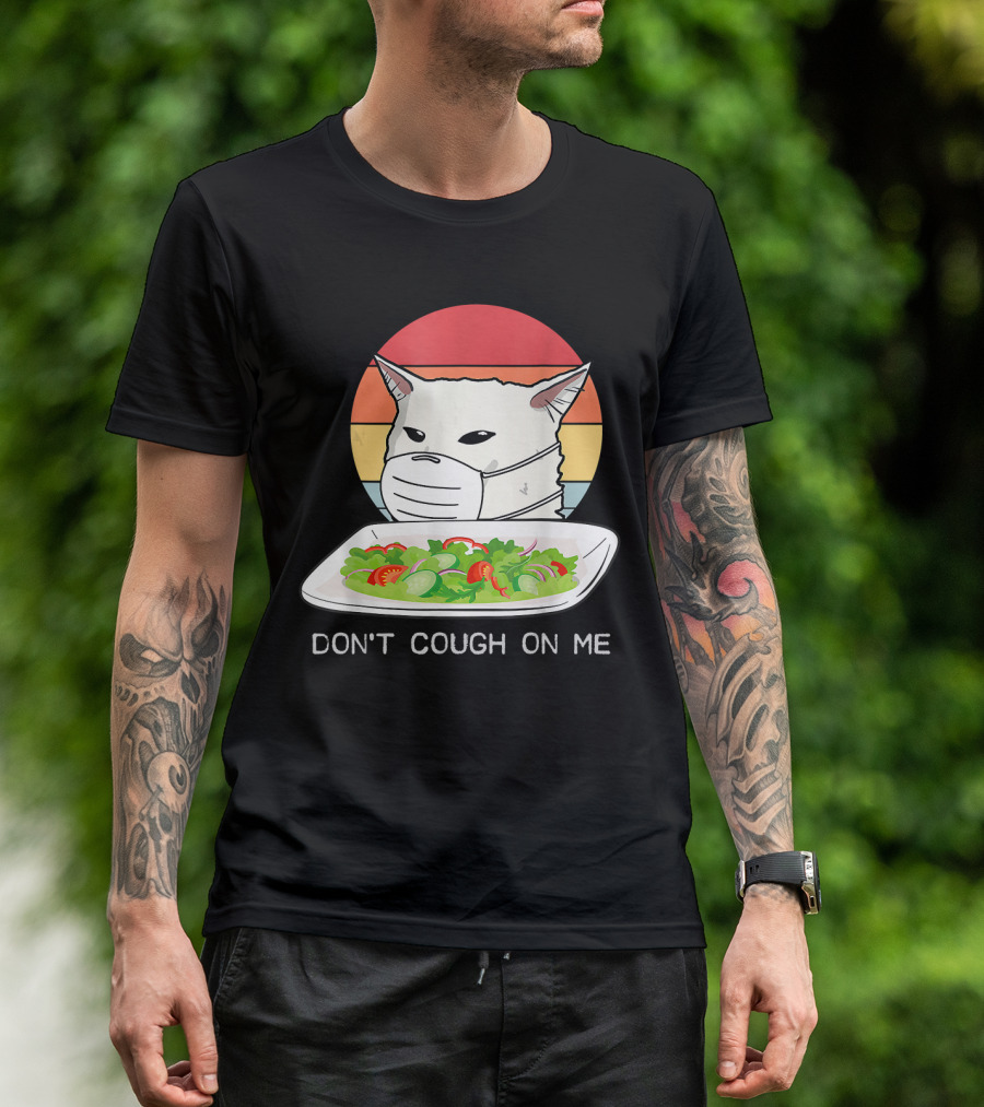 Don't Cough On Me Cat With Mask And Salad T-Shirt