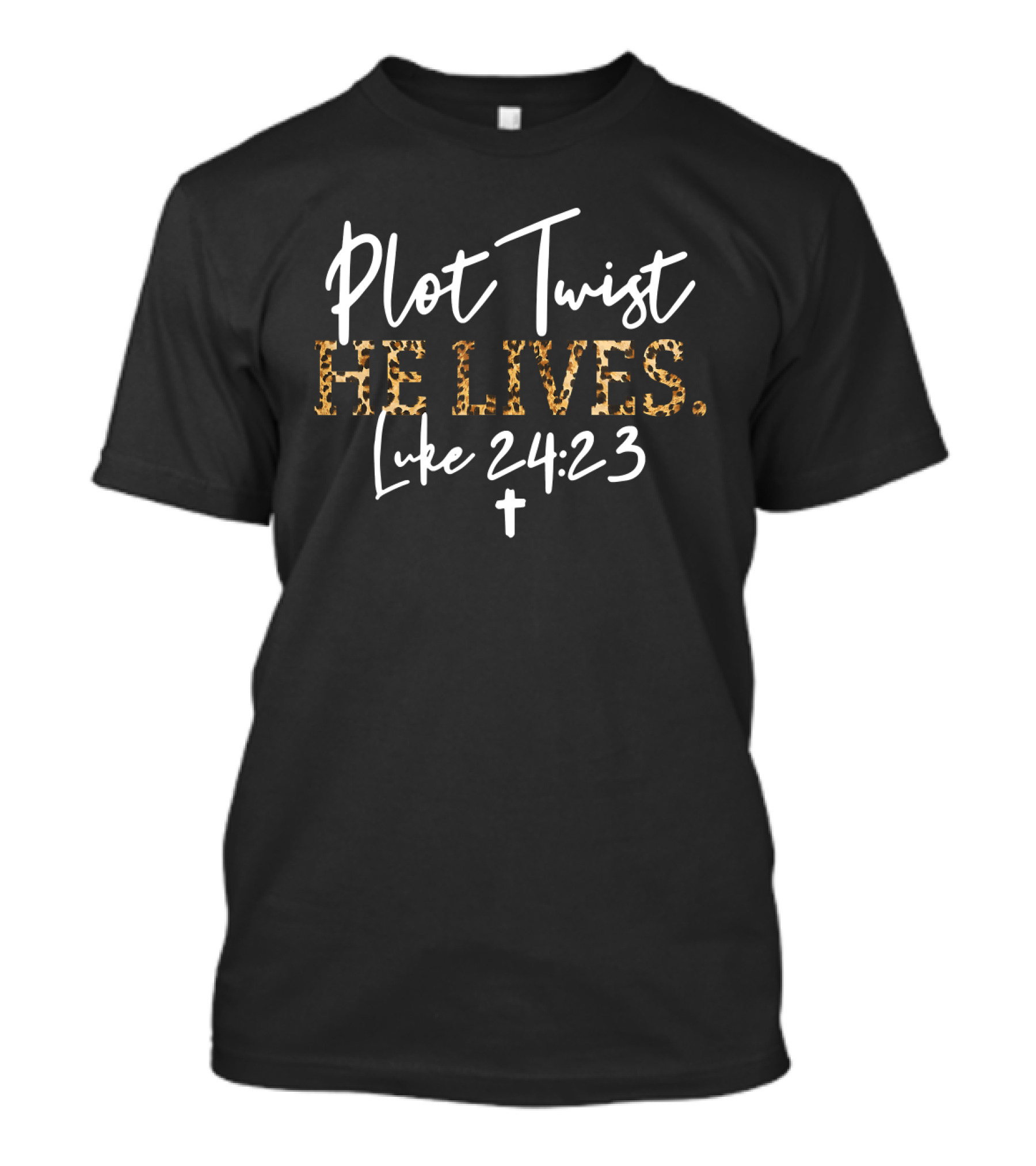 Plot Twist He Lives Luke 24:23 Cross T-Shirt