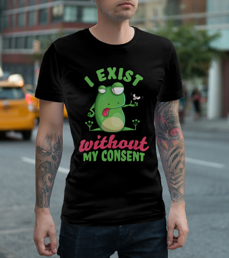 I Exist Without My Consent Frog Meme with Fly T-Shirt