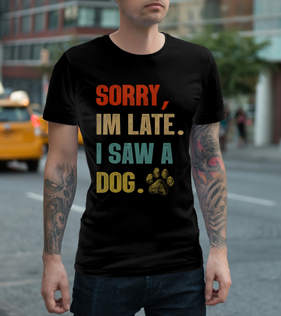 Sorry Im Late I Saw A Dog Paw Print Retro T-Shirt