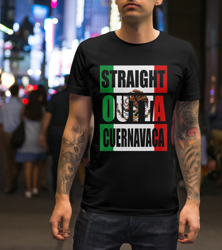 Straight Outta Cuernavaca Mexico With Mexican Flag Colors T-Shirt
