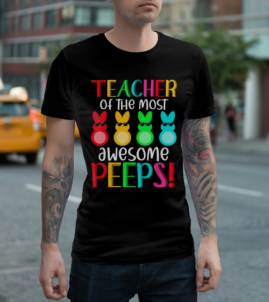 Teacher of the Most Awesome Peeps Easter Bunny Multicolor Sunglasses T-Shirt