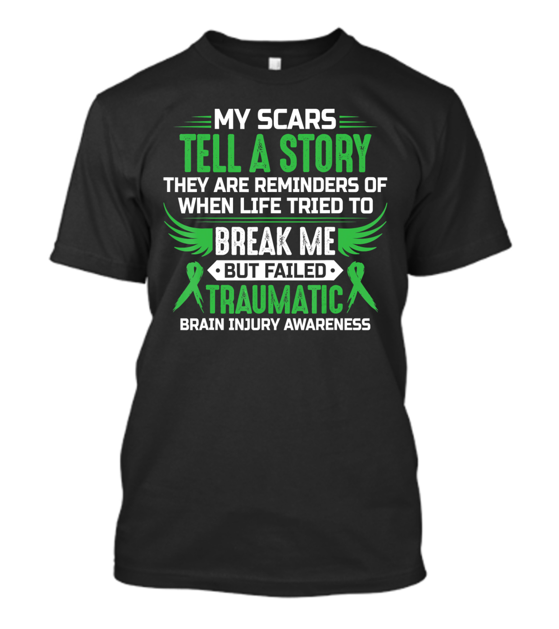 My Scars Tell A Story When Life Tried To Break Me But Failed Traumatic Brain Injury Awareness T-Shirt