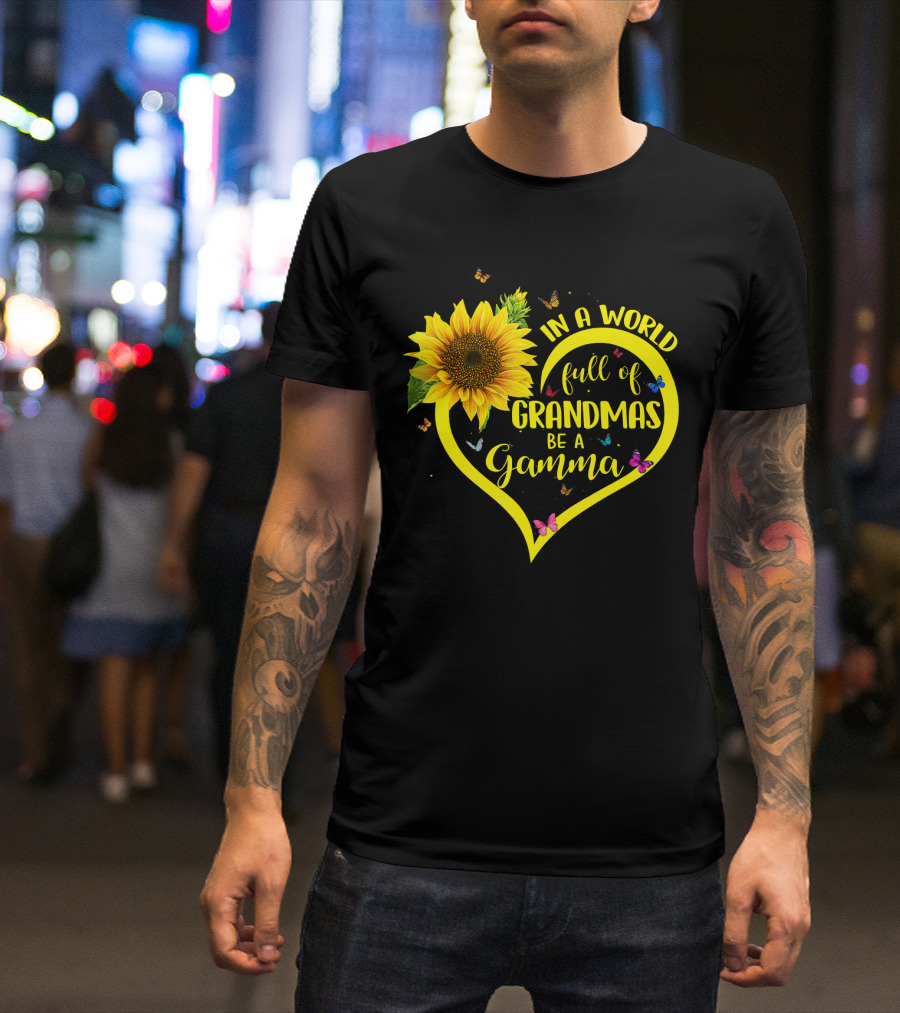 In A World Full Of Grandmas Be A Gamma Heart Sunflower Butterfly T-Shirt