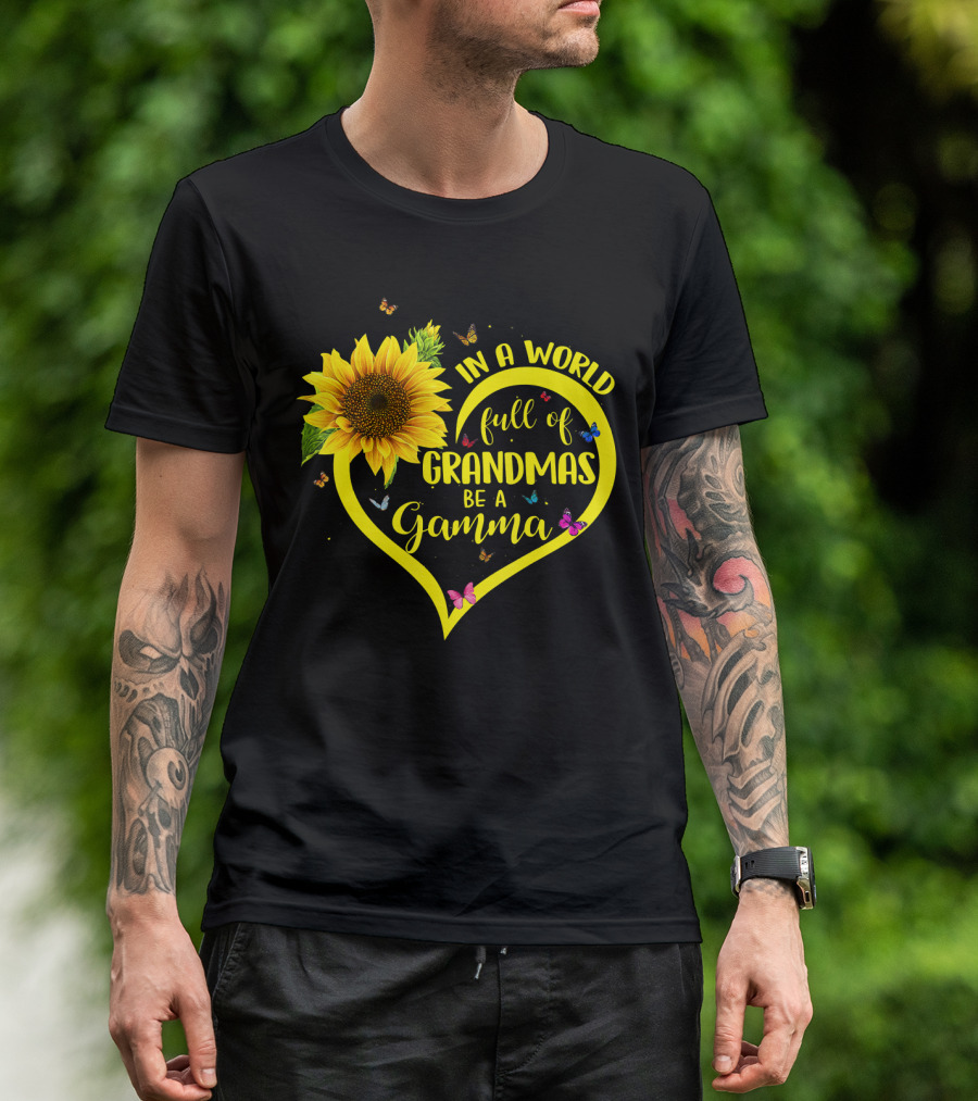 In A World Full Of Grandmas Be A Gamma Heart Sunflower Butterfly T-Shirt