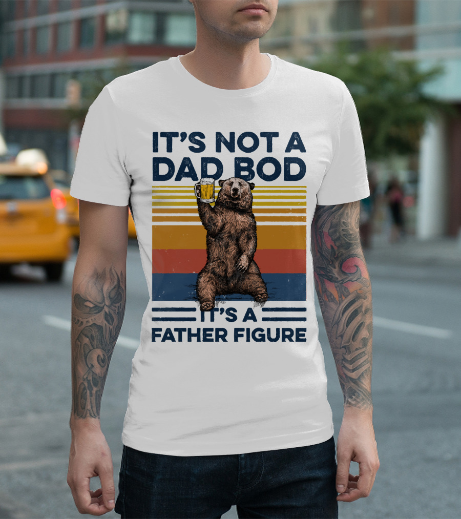 Bear Holding Beer It's Not A Dad Bod It's A Father Figure T-Shirt