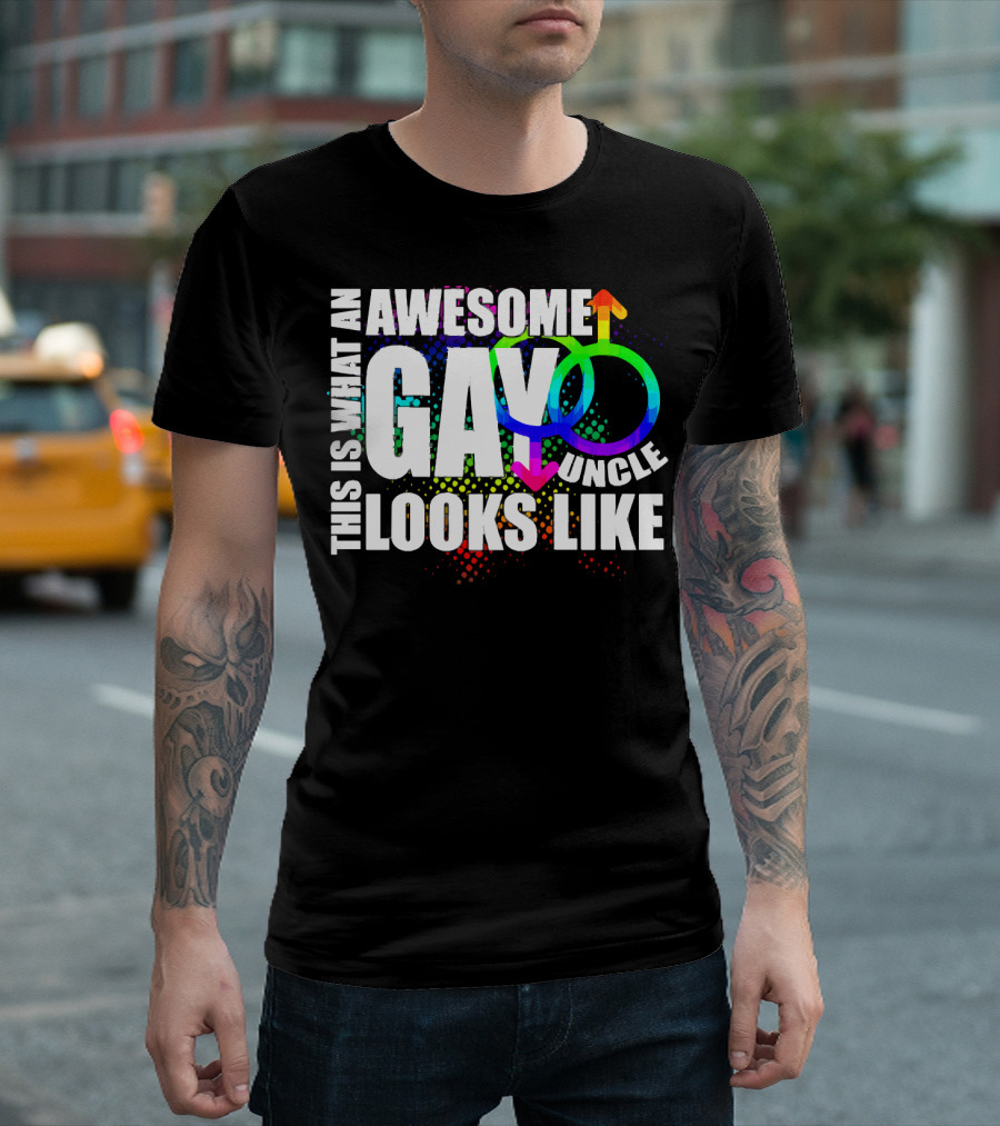 This Is What An Awesome Gay Uncle Looks Like T-Shirt