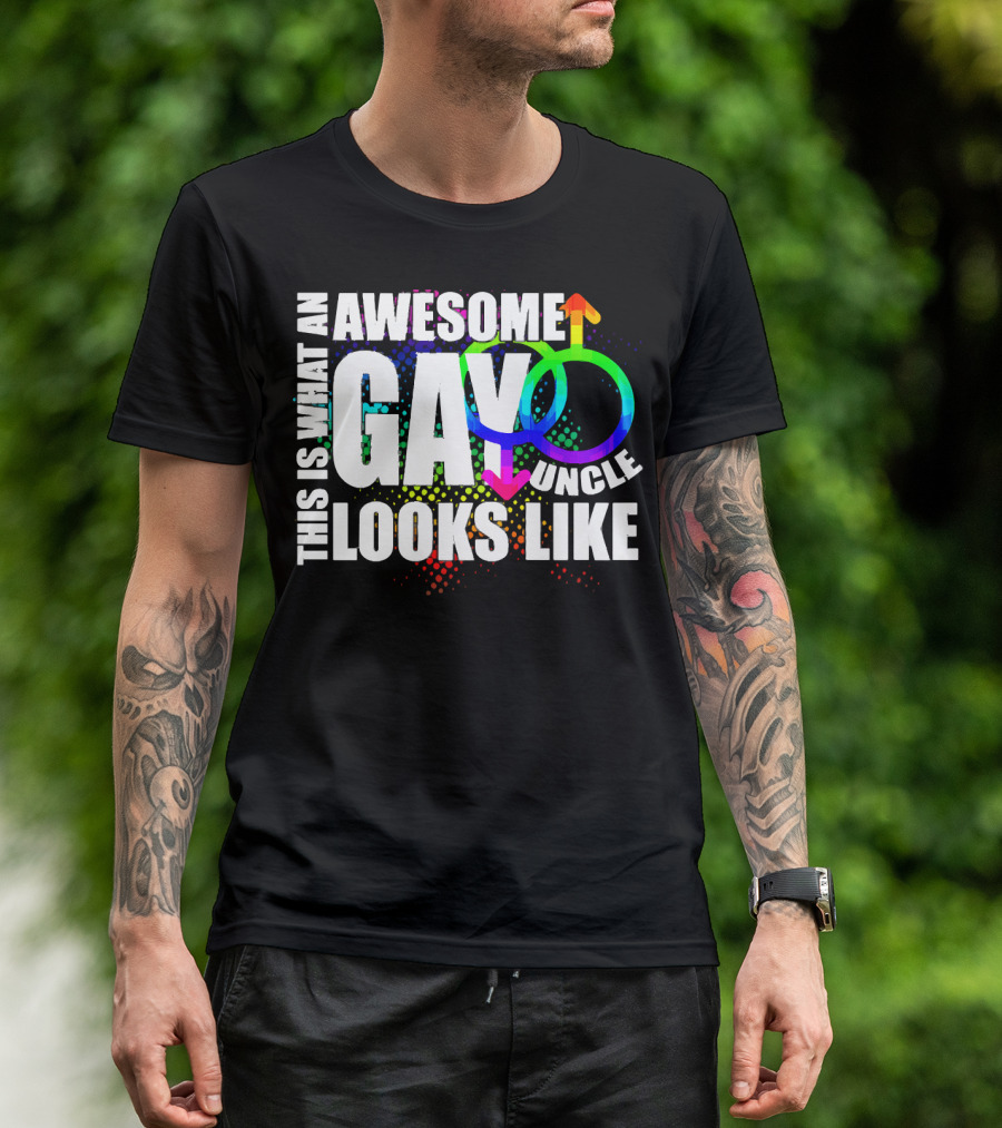 This Is What An Awesome Gay Uncle Looks Like T-Shirt